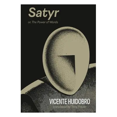 Satyr: or The Power of Words (Huidobro Vicente)