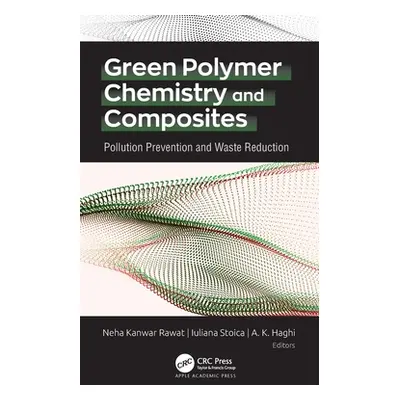 "Green Polymer Chemistry and Composites: Pollution Prevention and Waste Reduction" - "" ("Kanwar