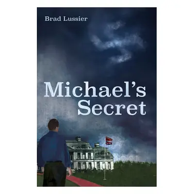 "Michael's Secret" - "" ("Lussier Brad")