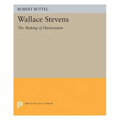 "Wallace Stevens: The Making of Harmonium" - "" ("Buttel Robert")