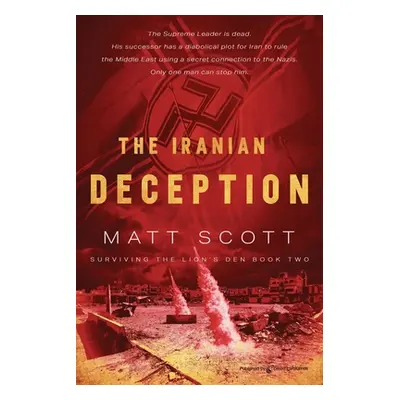 "The Iranian Deception" - "" ("Scott Matt")