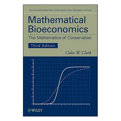 "Mathematical Bioeconomics: The Mathematics of Conservation" - "" ("Clark Colin W.")