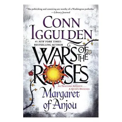 "Wars of the Roses: Margaret of Anjou" - "" ("Iggulden Conn")