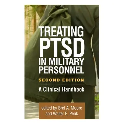 "Treating Ptsd in Military Personnel, Second Edition: A Clinical Handbook" - "" ("Moore Bret A."