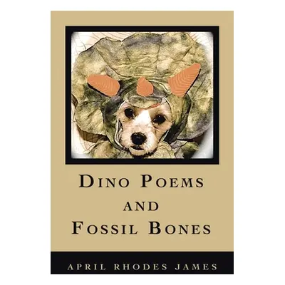 "Dino Poems and Fossil Bones" - "" ("James April Rhodes")