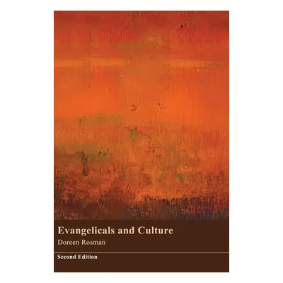 "Evangelicals and Culture: Second Editionbe" - "" ("Rosman Doreen M.")