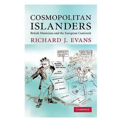 "Cosmopolitan Islanders: British Historians and the European Continent" - "" ("Evans Richard J."