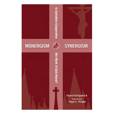 "Monergism or Synergism" - "" ("Kirkpatrick Daniel")