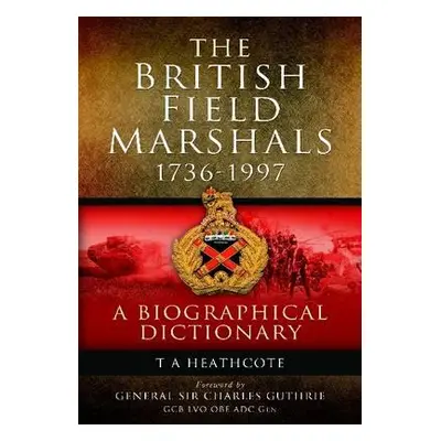 "Dictionary of Field Marshals of the British Army" - "" ("Heathcote T. A.")