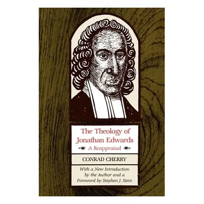 "The Theology of Jonathan Edwards: A Reappraisal" - "" ("Cherry Conrad")