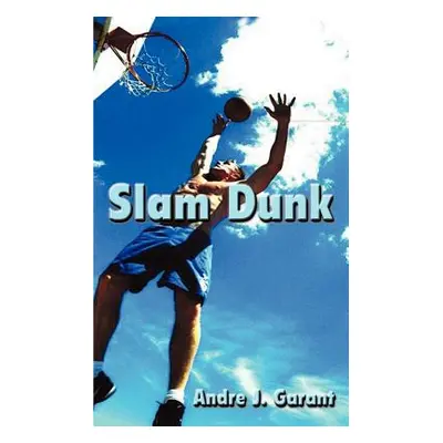 "Slam Dunk" - "" ("Garant Andre J.")