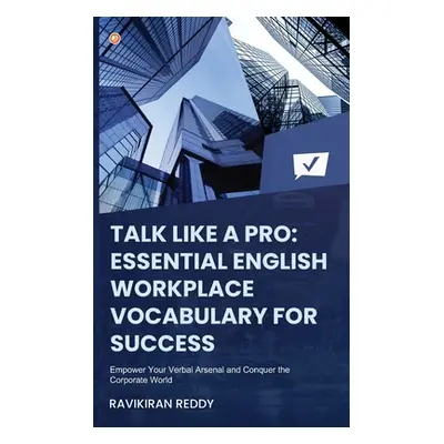 "Talk Like a Pro: Empower Your Verbal Arsenal and Conquer the Corporate World" - "" ("Reddy Ravi