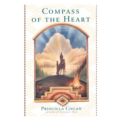 "Compass of the Heart: A Novel of Discovery" - "" ("Cogan Priscilla")