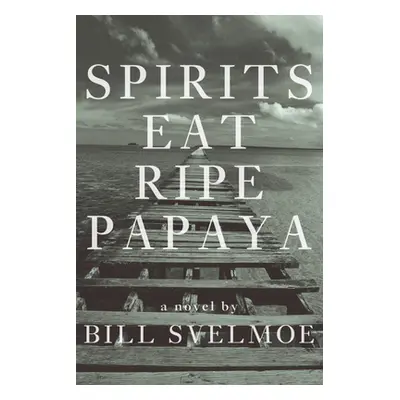 "Spirits Eat Ripe Papaya" - "" ("Svelmoe Bill")