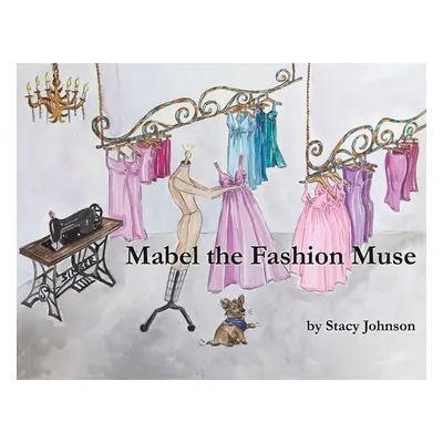 "Mabel the Fashion Muse" - "" ("Johnson Stacy")