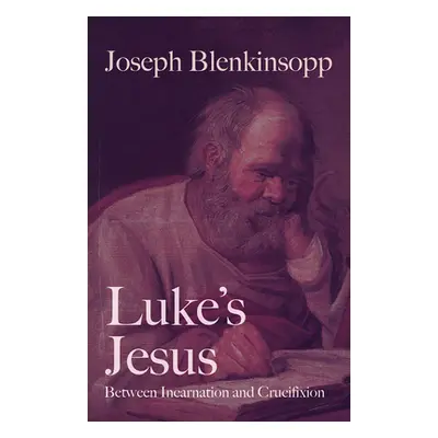 "Luke's Jesus: Between Incarnation and Crucifixion" - "" ("Blenkinsopp Joseph")