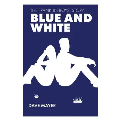 "The Franklin Boys' Story: Blue and White" - "" ("Mayer Dave")