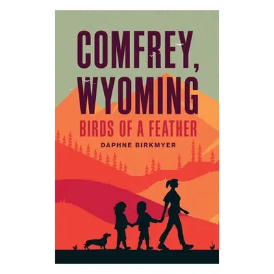 "Comfrey, Wyoming: Birds of a Feather" - "" ("Birkmyer Daphne")