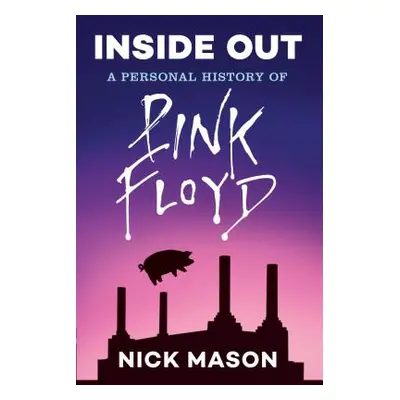 "Inside Out: A Personal History of Pink Floyd (Reading Edition): (Rock and Roll Book, Biography 