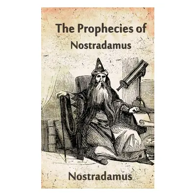 "The Prophecies Of Nostradamus" - "" ("Nostradamus")