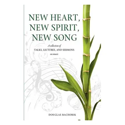 "New Heart, New Spirit, New Song" - "" ("Bachorik Douglas")