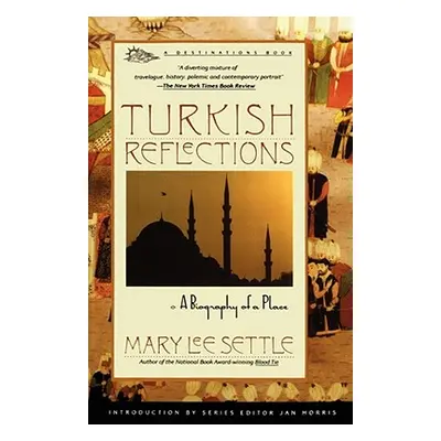 "Turkish Reflections: A Biography of a Place" - "" ("Settle Mary Lee")