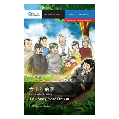 "The Sixty Year Dream: Mandarin Companion Graded Readers Level 1, Traditional Character Edition"