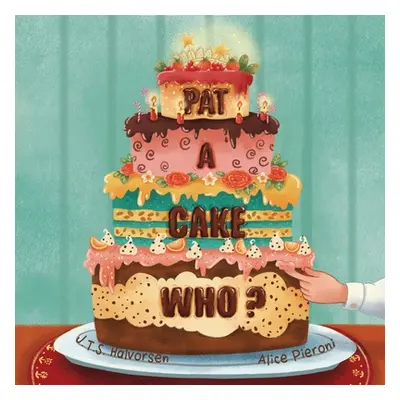 "Pat a Cake Who" - "" ("Halvorsen J. T. S.")