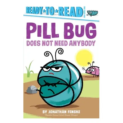 "Pill Bug Does Not Need Anybody" - "" ("Fenske Jonathan")