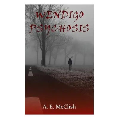 "Wendigo Psychosis" - "" ("McClish A. E.")