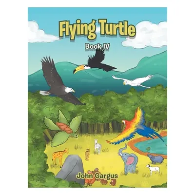 "Flying Turtle: Book Iv" - "" ("Gargus John")