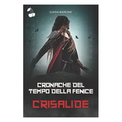 "Cronache del tempo della fenice: Crisalide" - "" ("Publishing Cherry")