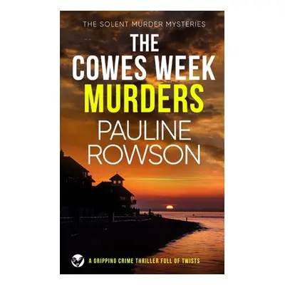 "THE COWES WEEK MURDERS a gripping crime thriller full of twists" - "" ("Rowson Pauline")