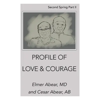 "Profile of Love & Courage: Second Spring Part Ii" - "" ("Abear Elmer")