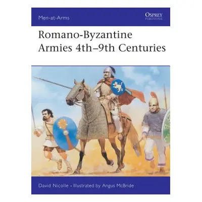 "Romano-Byzantine Armies 4th-9th Centuries" - "" ("Nicolle David")