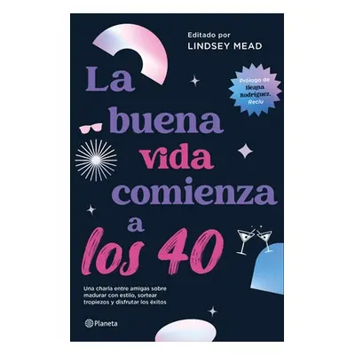 "La Buena Vida Comienza a Los 40" - "" ("Mead Lindsay")