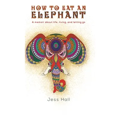 "How to Eat an Elephant" - "" ("Hall Jess")