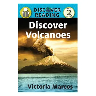 "Discover Volcanoes: Level 2 Reader" - "" ("Marcos Victoria")