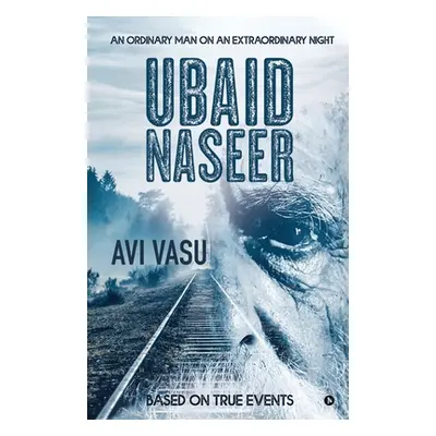 "Ubaid Naseer: An Ordinary Man on an Extraordinary Night" - "" ("Avi Vasu")