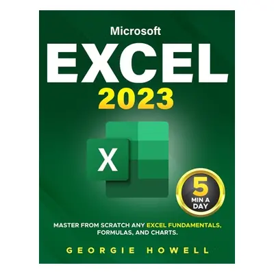 "Excel: Learn From Scratch Any Fundamentals, Features, Formulas, & Charts by Studying 5 Minutes 