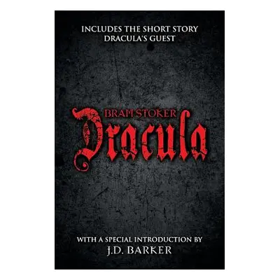 "Dracula: Includes the Short Story Dracula's Guest and a Special Introduction by J.D. Barker" - 