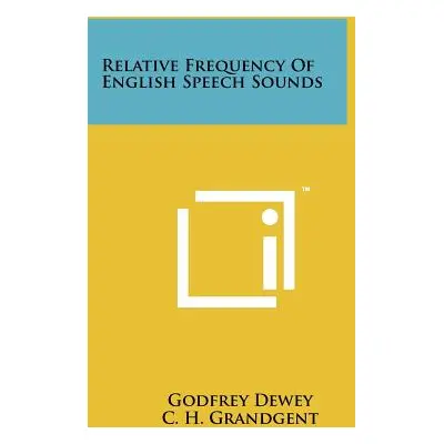 "Relative Frequency Of English Speech Sounds" - "" ("Dewey Godfrey")