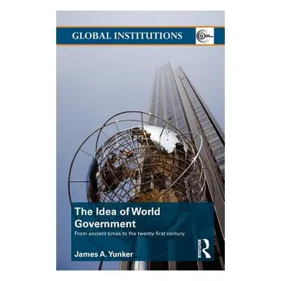 "The Idea of World Government: From ancient times to the twenty-first century" - "" ("Yunker Jam