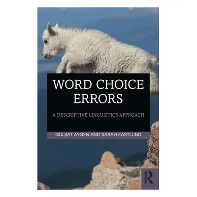 "Word Choice Errors: A Descriptive Linguistics Approach" - "" ("Aygen Gulsat")