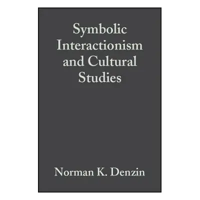 "Symbolic Interactionism and Cultural Studies: The Politics of Interpretation" - "" ("Denzin Nor