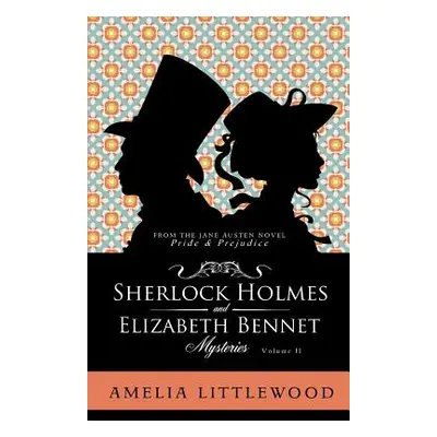 "Sherlock Holmes & Elizabeth Bennet Mysteries" - "" ("Littlewood Amelia")