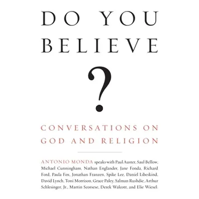 "Do You Believe?: Conversations on God and Religion" - "" ("Monda Antonio")