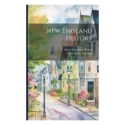 "New England History" - "" ("Salem Press Co Salem")