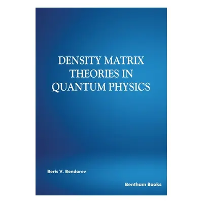 "Density Matrix Theories in Quantum Physics" - "" ("V. Bondarev Boris")