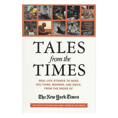 "Tales from the Times: Real-Life Stories to Make You Think, Wonder, and Smile, from the Pages of